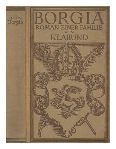 KLABUND (1890-1928) - Borgia : roman einer familie von Klabund