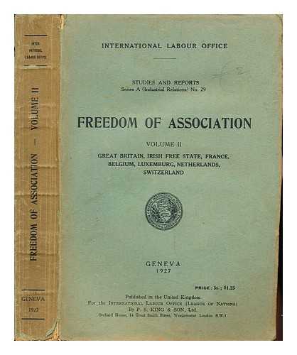 INTERNATIONAL LABOUR OFFICE - Freedom Of Association. Volume II. Great Britain, Irish Free State, France, Belguim, Luxemburg, Netherlands, Switzerland