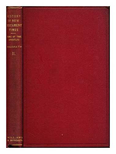 HAUSRATH, ADOLF (1837-1909). HUXLEY, LEONARD. WARD, HUMPHRY MRS. (1851-1920) - A history of the New Testament times