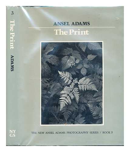 ADAMS, ANSEL. BAKER, ROBERT - The Print