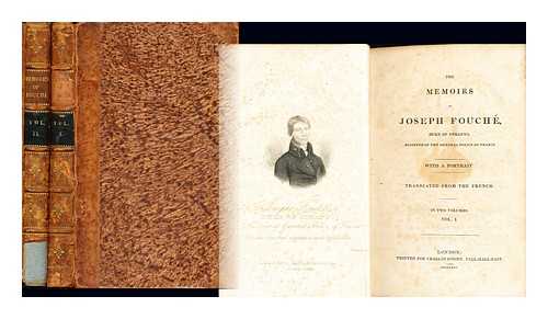 FOUCH, JOSEPH DUC D'OTRANTE (1759-1820) - The memoirs of Joseph Fouch, Duke of Otranto, Minister of the General Police of France / translated from the French: complete in two volumes