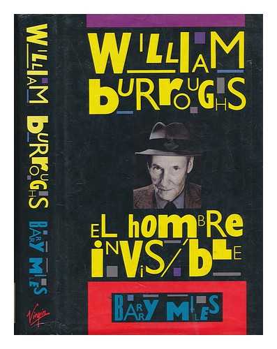 MILES, BARRY - William Burroughs : el hombre invisible / Barry Miles