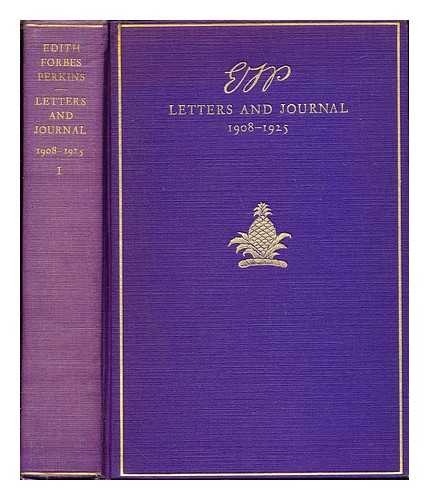 PERKINS, EDITH FORBES (1843-1925) - Letters and journal of Edith Forbes Perkins, 1908-1925. Vol. 1 / edited by her daughter, Edith Perkins Cunningham