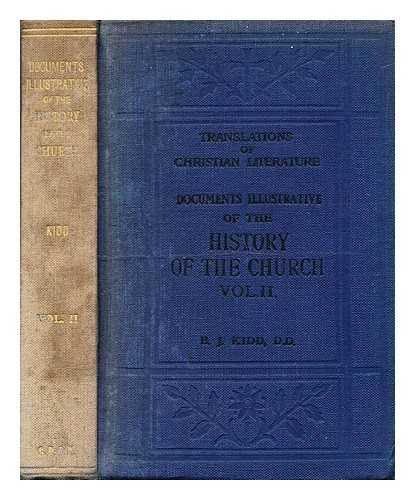KIDD, D.D., B.J. [EDITOR] - Documents Illustrative of The History of the Church: vol. II: 313-461 A.D