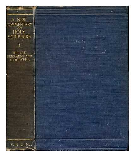 GORE, CHARLES (1853-1932). GOUDGE, HENRY LEIGHTON (1866-1939). GUILLAUME, ALFRED (1888-) - A new commentary on Holy Scripture : including the Apocrypha / edited by Charles Gore, Henry Leighton Goudge, Alfred Guillaume