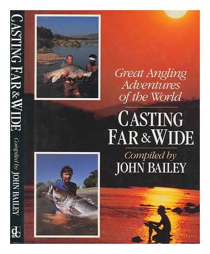 BAILEY, JOHN - Casting far & wide / compiled by John Bailey