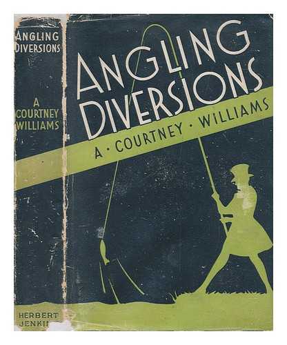 WILLIAMS, A. COURTNEY (ALFRED COURTNEY) - Angling diversions