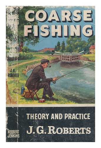 ROBERTS, J.G - Coarse Fishing - Theory and Practice