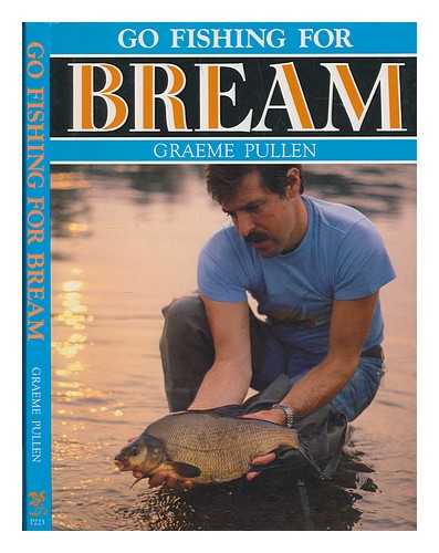 PULLEN, GRAEME - Go fishing for bream / Graeme Pullen