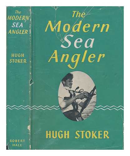 STOKER, HUGH - The modern sea angler