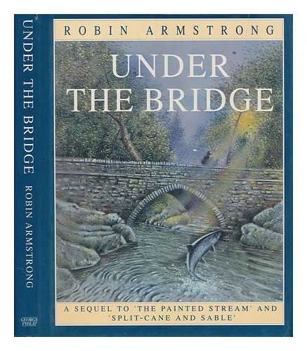 ARMSTRONG, ROBIN - Under the bridge / Robin Armstrong