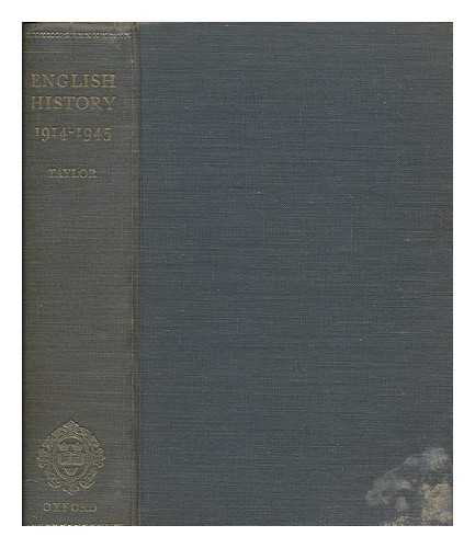 TAYLOR, A. J. P. (ALAN JOHN PERCIVALE) - English history 1914-1945. [With maps and a bibliography]