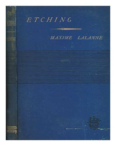 LALANNE, MAXIME (1827-1886) - A treatise on etching / text and plates by Maxime Lalanne ; authorized edition translated from the 2nd French ed. by S. R. Koehler; with an introductory chapter and notes by the translator