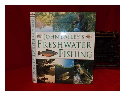 BAILEY, JOHN - John Bailey's freshwater fishing.