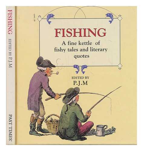 P.J.M - Fishing - A fine kettle of fishy tales and literary quotes