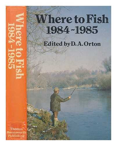 ORTON, D.A - Where to Fish 1984-1985