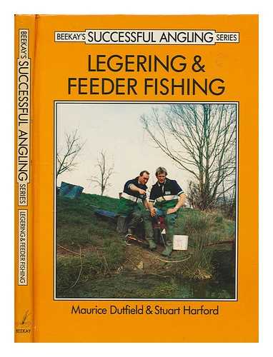 DUTFIELD, MAURICE & HARFORD, STUART - Legering & feeder fishing