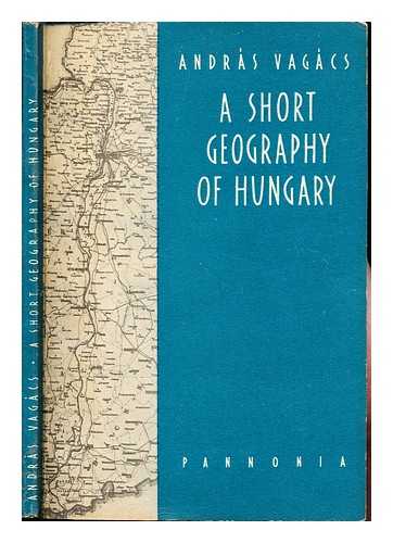 VAGCS, ANDRS - A short geography of Hungary