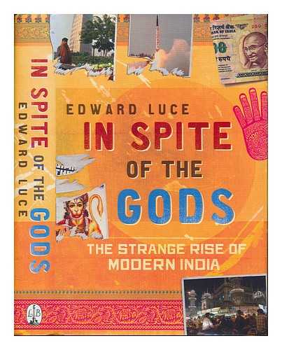 LUCE, EDWARD (1968-) - In spite of the gods : the strange rise of modern India