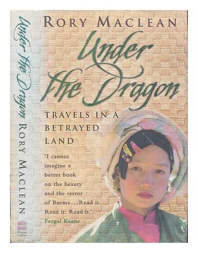 MACLEAN, RORY (1954-) - Under the dragon : travels in a betrayed land