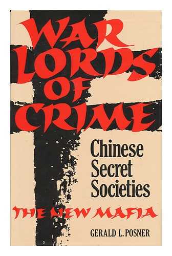 POSNER, GERALD L. - War Lords of Crime - Chinese Secret Societies; the New Mafia