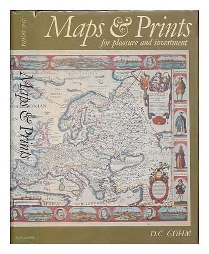 GOHM, DOUGLAS CHARLES - Maps and prints : for pleasure and investment