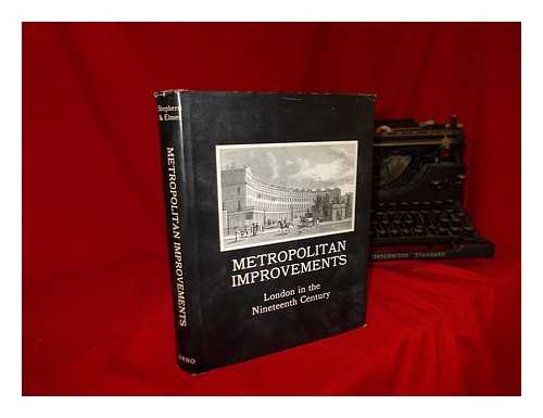 SHEPHERD, THOMAS HOSMER - Metropolitan improvements; or, London in the nineteenth century / being a series of views of the new and most interesting objects in the British metropolis & its vicinity from original drawings by Thomas H. Shepherd, with historical, topographical & critical illus. by James Elmes