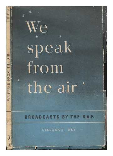 United Kingdom, Minsitry of Information - We speak from the air : broadcasts by the R. A. F. / issued for the Air Ministry by the Ministry of Information