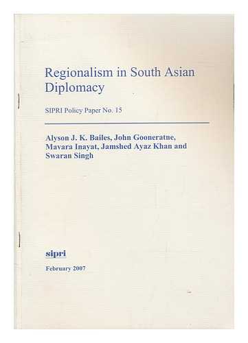 Bailes, Alyson J. K. et al - Regionalism in South Asian diplomacy - SIPRI policy paper. 15