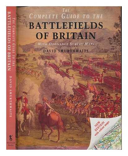 SMURTHWAITE, DAVID - The complete guide to the battlefields of Britain : with Ordnance Survey maps