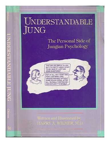 WILMER, HARRY A - Understandable Jung : the personal side of Jungian psychology / written and illustrated by Harry A. Wilmer