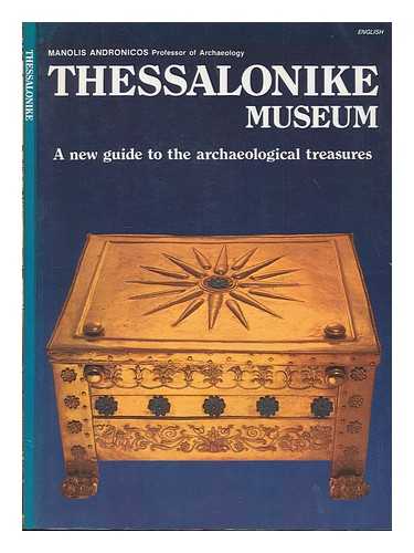 ANDRONICOS, MANOLIS - Thessalonike Museum - A new guide to the archaeological treasures