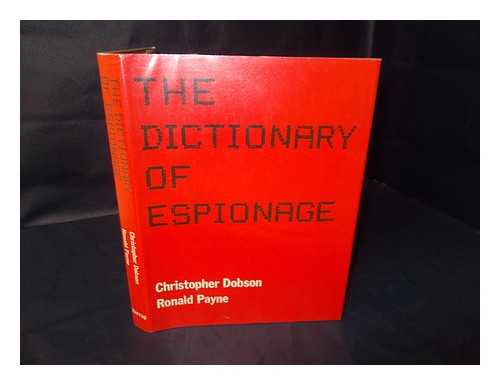 DOBSON, CHRISTOPHER AND RONALD PAYNE - The Dictionary of Espionage