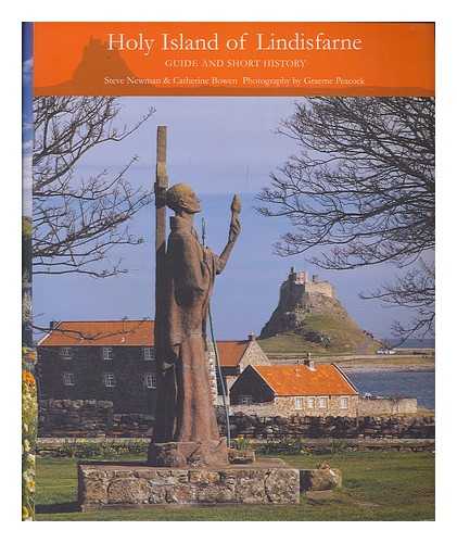 NEWMAN, STEVE. BOWEN, CATHERINE - Holy Island of Lindisfarne - guide and Short History / Steve Newman & Catherine Sanderson ; photography by Graeme Peacock