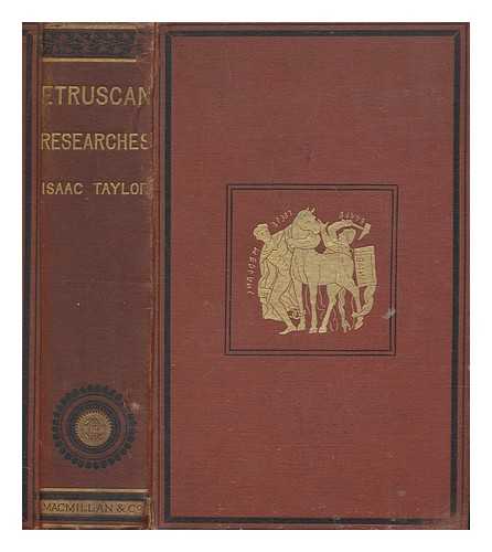 TAYLOR, ISAAC (1829-1901) - Etruscan researches