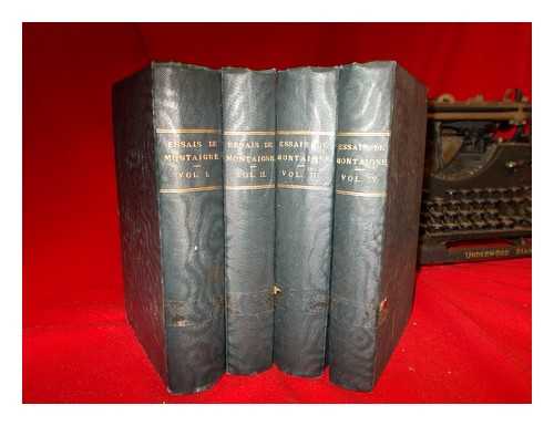 MONTAIGNE, MICHEL DE (1533-1592) - Les essais de Montaigne / accompagns d'une notice sur sa vie et ses ouvrages, d'une tude bibliographique, de variantes, de notes, de tables et d'un glossaire, par E. Courbet et C. Royer - Complete in 4 Volumes