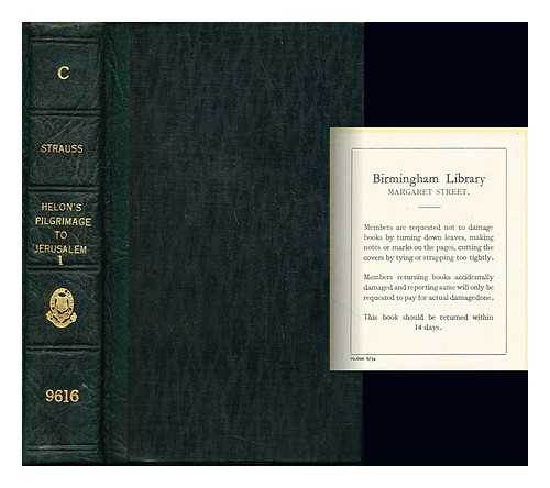 STRAUSS, FRIEDRICH (1786-1863). KENRICK, JOHN (1788-1877) - Helon's pilgrimage to Jerusalem : a picture of Judaism, in the century which preceded the advent of our Saviour / translated from the German of Frederick Strauss ; with notes and illustrations by the translator: volume I