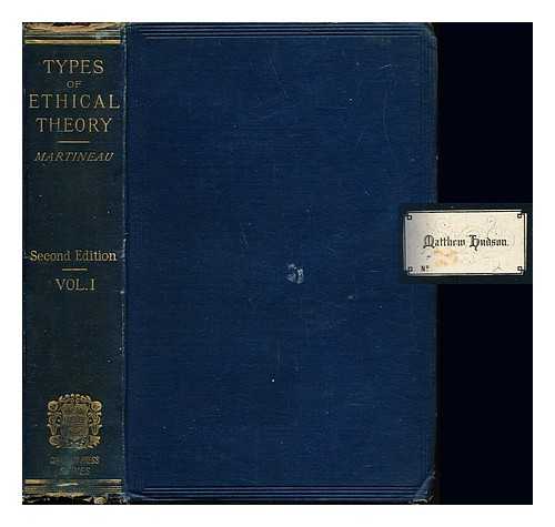 MARTINEAU, JAMES (1805-1900) - Types of ethical theory. Vol. 1 / James Martineau