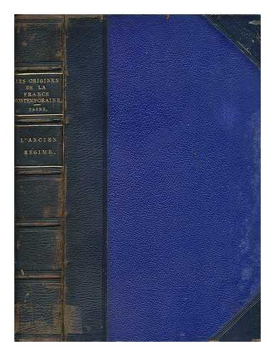 TAINE, HIPPOLYTE (1828-1893) - Les origines de la France contemporaine. L'Ancien Rgime / par H. Taine