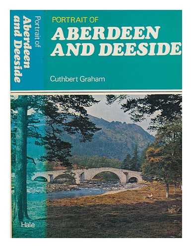 GRAHAM, CUTHBERT - Portrait of Aberdeen and Deeside : with Aberdeenshire, Banff and Kincardine / Cuthbert Graham