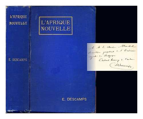 DESCAMPS, EDOUARD EUGNE FRANOIS BARON (1847-1933) - L'Afrique nouvelle : essai sur l'tat civilisateur dans les pays neufs et sur la fondation, l'organisation et le governement de l'tat indpendant du Congo / douard Eugne Franois Descamps