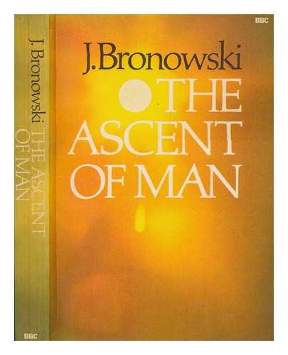 BRONOWSKI, JACOB (1908-1974) - The ascent of man / J. Bronowski