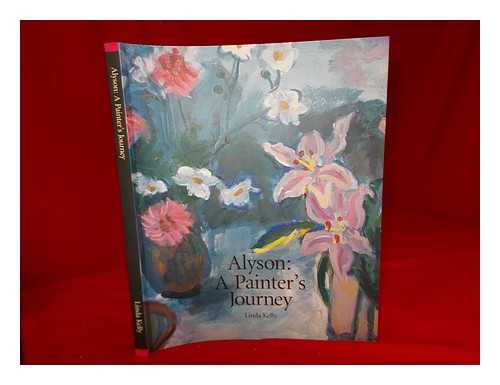 SPOONER, ALYSON - Alyson : a painter's journey / [text] Linda Kelly