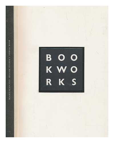 ROLO, JANE - Book Works : a partial history and sourcebook / edited by Jane Rolo and Ian Hunt