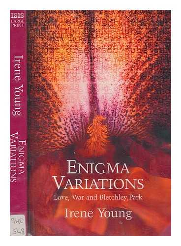 YOUNG, IRENE - Enigma variations : love, war and Bletchley Park / Irene Young