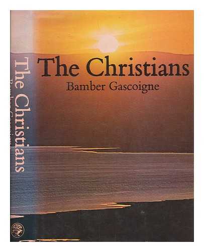 GASCOIGNE, BAMBER - The Christians / Bamber Gascoigne ; with photographs by Christina Gascoigne