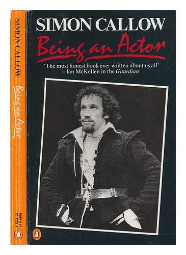 CALLOW, SIMON - Being an actor / Simon Callow