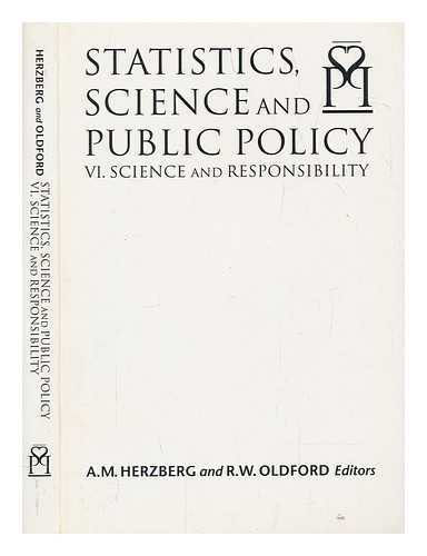 CONFERENCE ON STATISTICS, SCIENCE AND PUBLIC POLICY (6TH : 2001 : HAILSHAM, ENGLAND) - Statistics, science and public policy VI : science and responsibility : proceedings of the Conference on Statistics, Science and Public Policy held at Herstmonceux Castle, Hailsham, U.K., April 18-21, 2001 / A.M. Herzberg and R.W. Oldford, editors