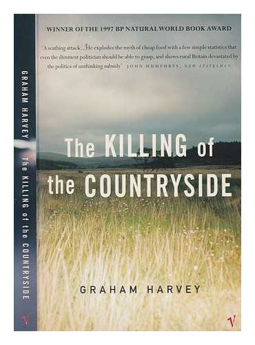 HARVEY, G - The killing of the countryside / Graham Harvey