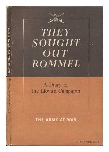 GREAT BRITAIN. MINISTRY OF INFORMATION - They sought out Rommel : a diary of the Libyan Campaign from November 16th to December 31st 1941